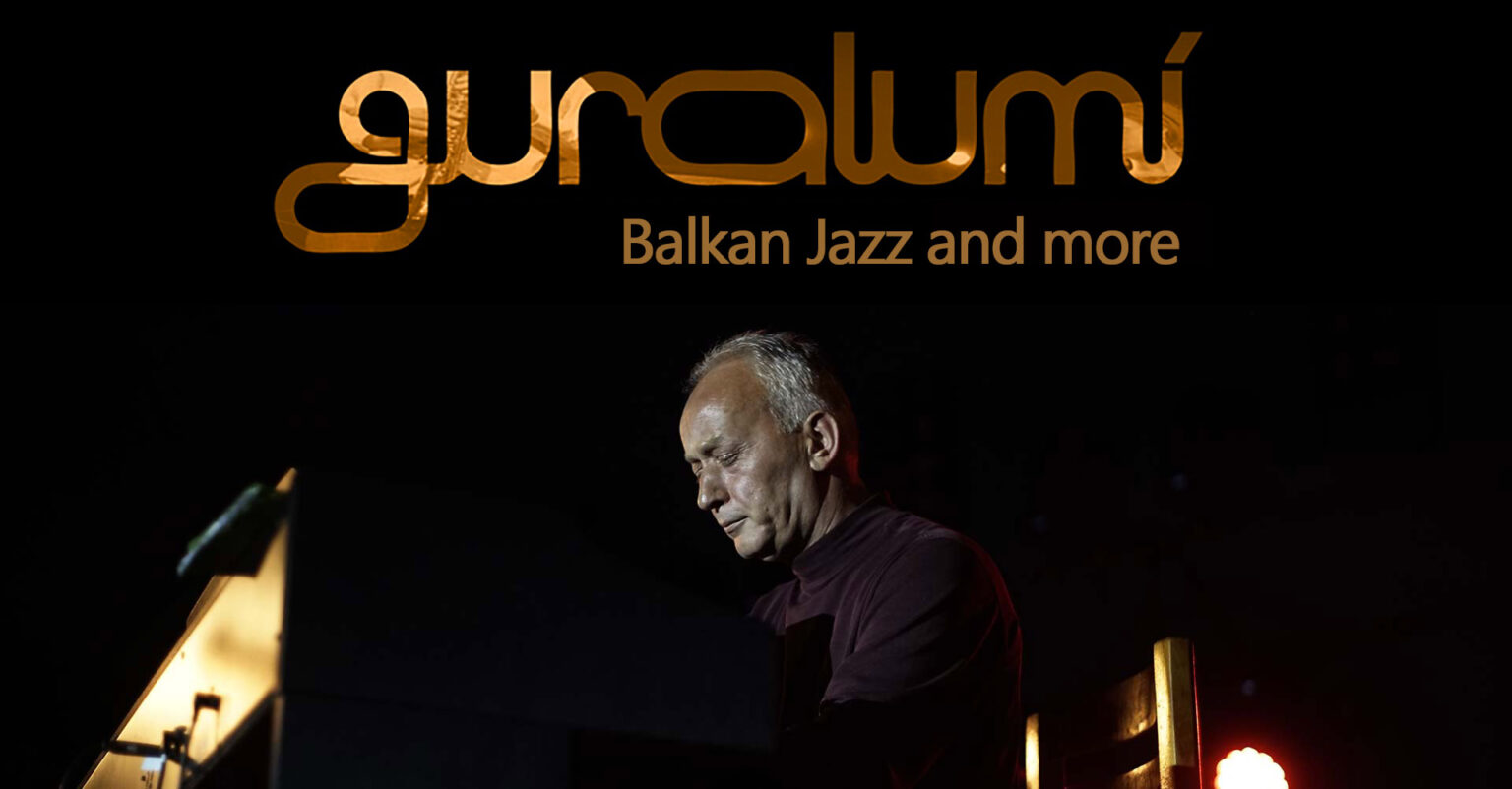 Guralumi, Balkan Jazz and more